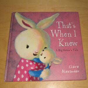 That's when I knew A Big Sister's Tale by Claire Alexander Used Hardcover
